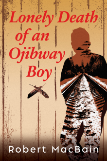 Lonely death of an Ojibway Boy by Robert MacBain